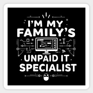 I'm My Family's Unpaid IT Specialist Sticker